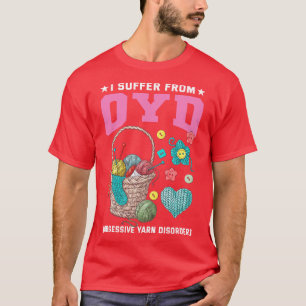 I Suffer from OCD Obsessive yarn Disorder T-Shirt
