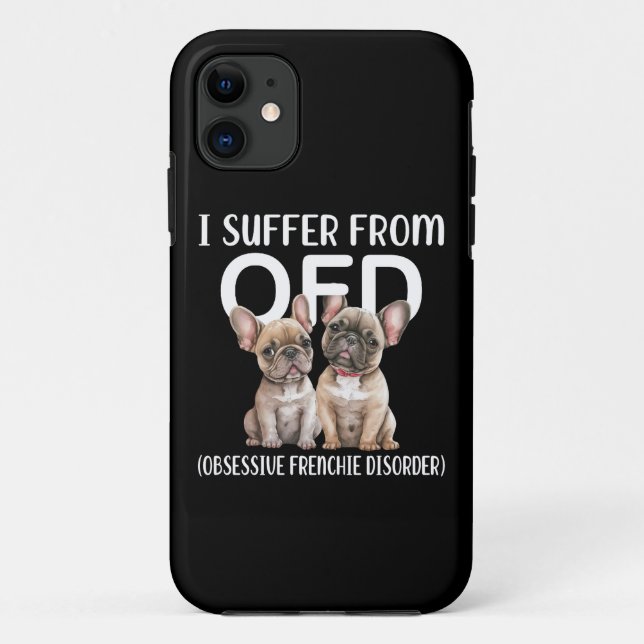 I Suffer From OFD Obsessive Frenchie Disorder Dogs Case-Mate iPhone Case (Back)