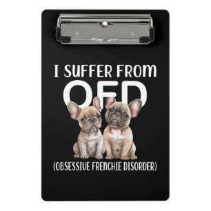 I Suffer From OFD Obsessive Frenchie Disorder Dogs Mini Clipboard