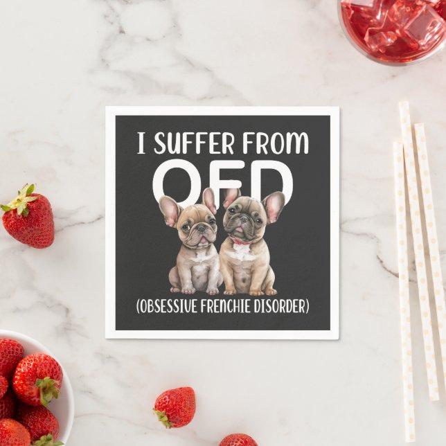 I Suffer From OFD Obsessive Frenchie Disorder Dogs Napkin (Insitu)