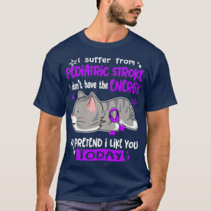 I Suffer From Paediatrics Stroke I Dont Have The E T-Shirt