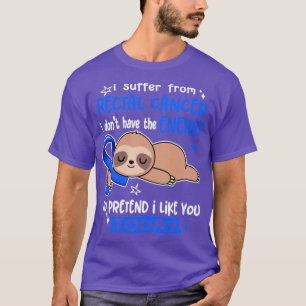 I Suffer From Rectal Cancer I Dont Have The Energy T-Shirt
