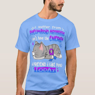 I Suffer From Rheumatoid Arthritis I Dont Have The T-Shirt
