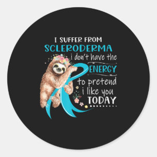 I Suffer From Scleroderma I Dont Have The Energy T Classic Round Sticker