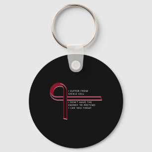 I suffer from Sickle Cell Key Ring