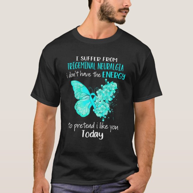 I Suffer From Trigeminal Neuralgia Awareness Butte T-Shirt (Front)