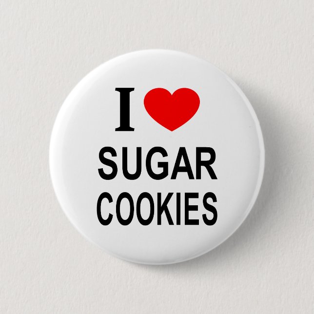 I ❤️ SUGAR COOKIES I LOVE SUGAR COOKIES I HEART SU 6 CM ROUND BADGE (Front)