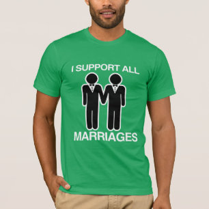 I SUPPORT ALL MARRIAGES EQUALLY GAY - T-Shirt