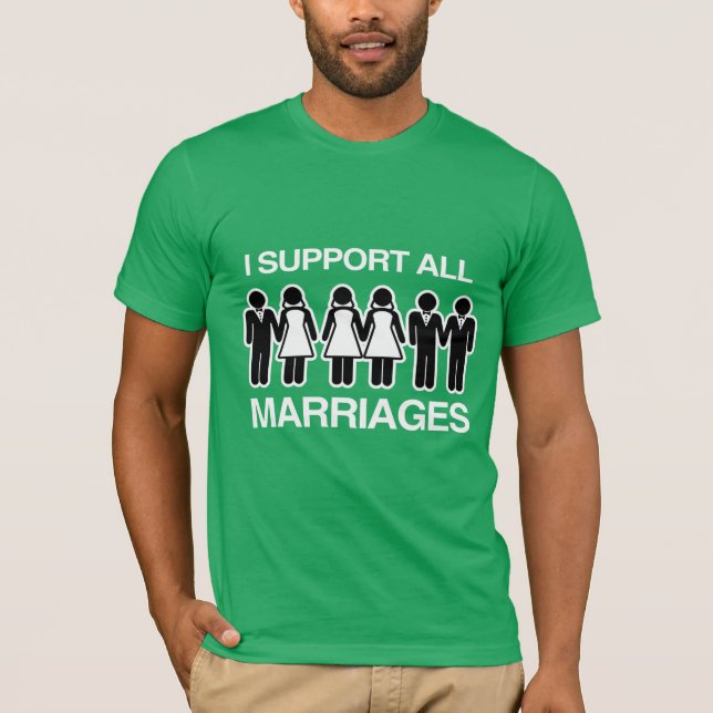 I SUPPORT ALL MARRIAGES EQUALLY T-Shirt (Front)