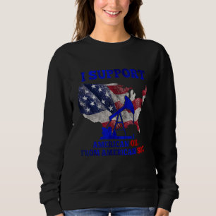 I Support American Oil From American Soil Mechanic Sweatshirt