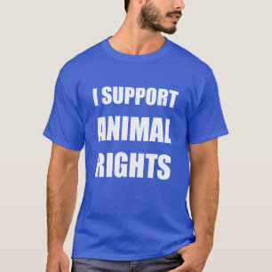 I Support Animal Rights T-Shirt Animal Rights