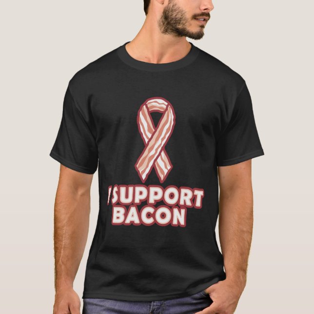 I Support Bacon T-Shirt (Front)