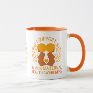 I Support BLACK MATERNAL HEALTH AWARENESS Mum Mug