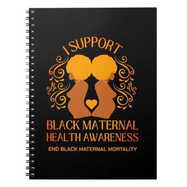I Support BLACK MATERNAL HEALTH AWARENESS Mum Notebook (Front)