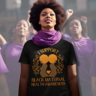 I Support BLACK MATERNAL HEALTH AWARENESS Mum  T-Shirt