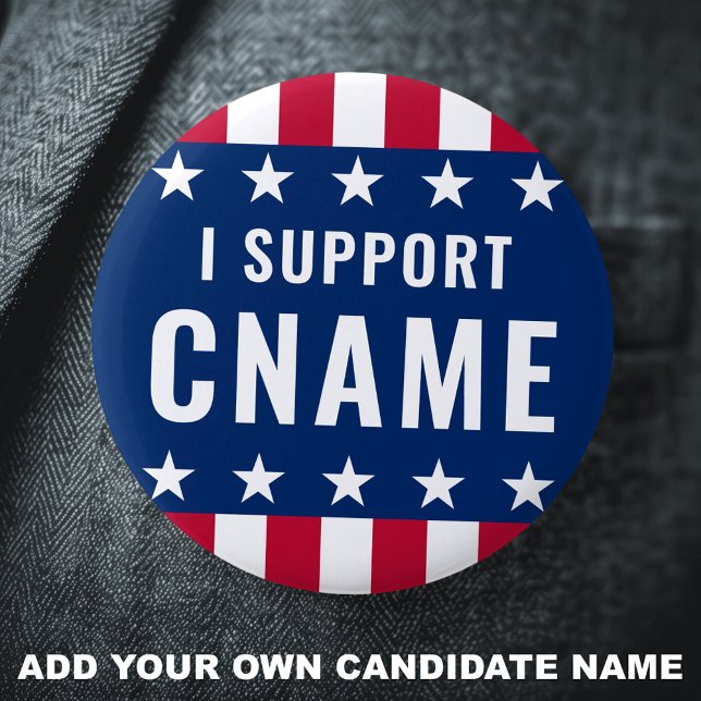 I support candidate name political election 6 cm round badge (I support candidate name political election button)