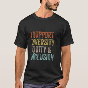 I Support Diversity Equity And Inclusion Mental He T-Shirt