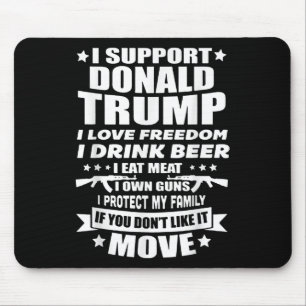 I Support Donald Trump I Love Freedom I Drink Beer Mouse Pad