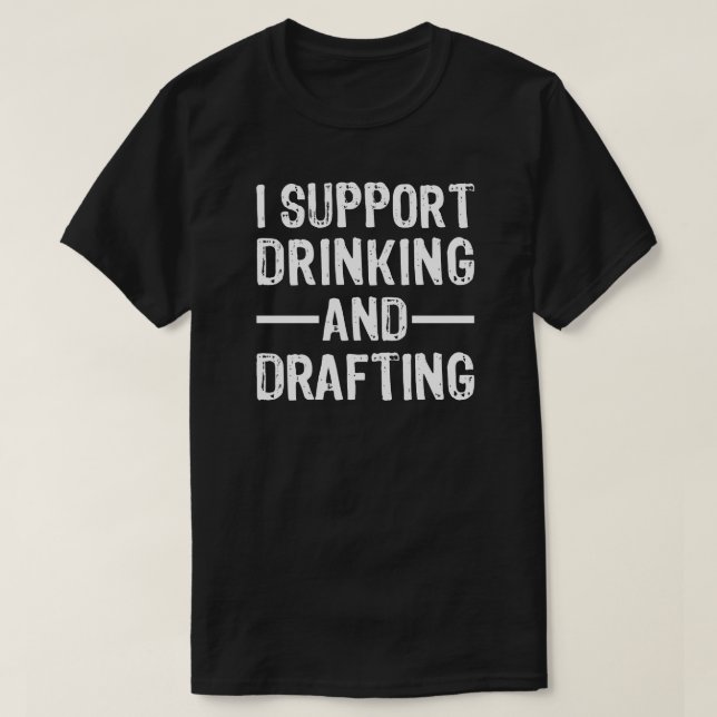 I Support Drinking and Drafting Fantasy Football T-Shirt (Design Front)