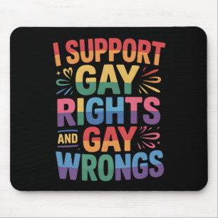 I Support Gay Rights And Gay Wrongs LGBTQ Ally Mouse Pad
