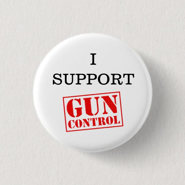 I Support Gun Control 3 Cm Round Badge (Front)