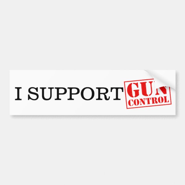 I Support Gun Control Bumper Sticker (Front)