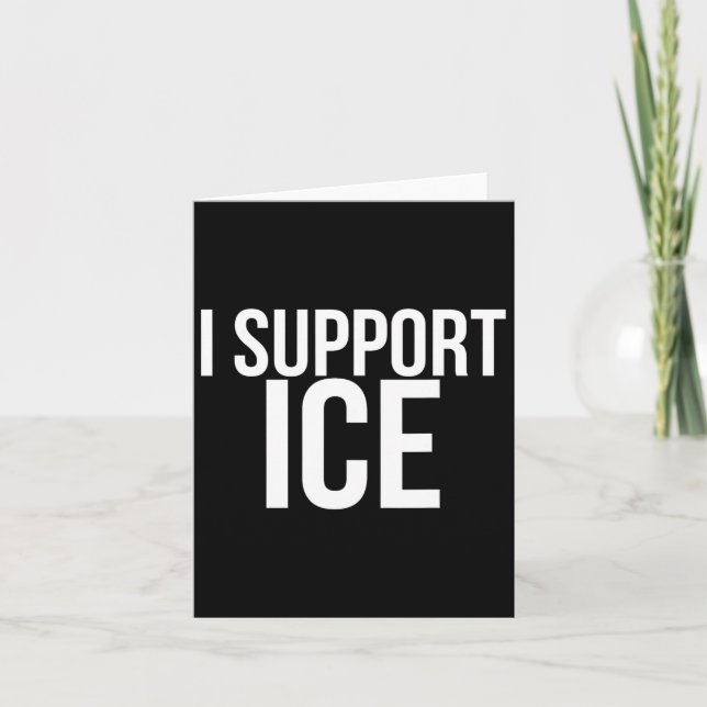 I Support Ice Deportation  Card (Front)