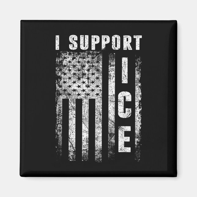 I Support Ice, Immigration Officers American Flag  Magnet (Front)