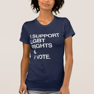 I SUPPORT LGBT RIGHTS AND I VOTE T-Shirt