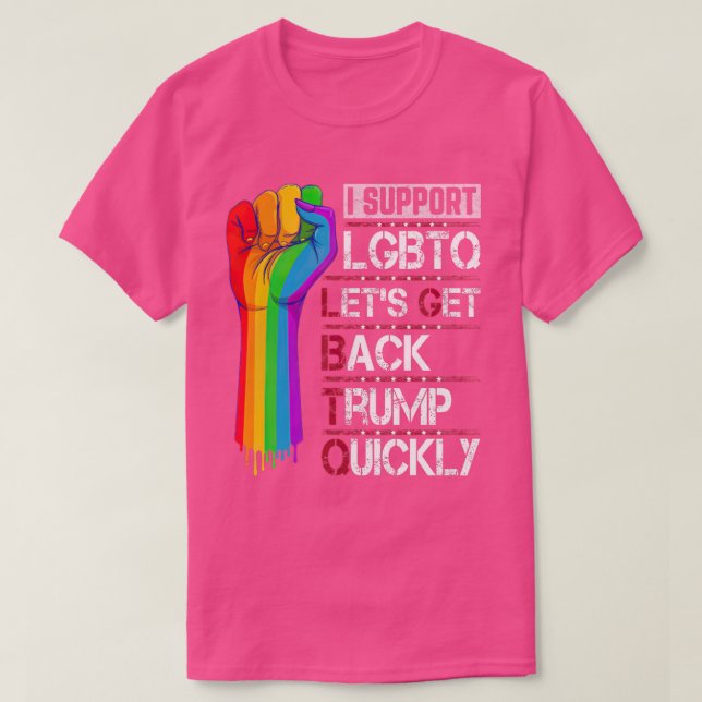 I Support LGBTQ Lets Get Back Trump Quickly TShirt (Design Front)
