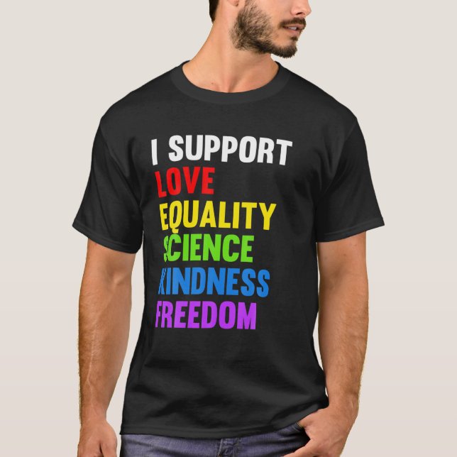I Support Love Equality Science Human Rights BLM L T-Shirt (Front)