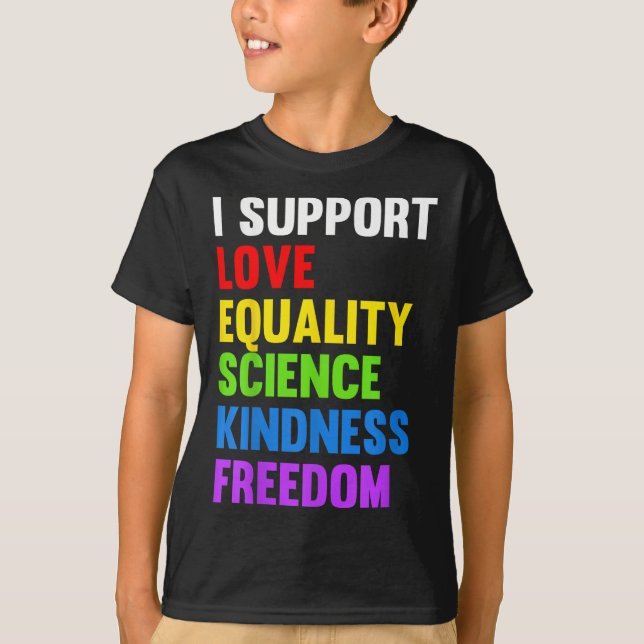 I Support Love Equality Science Human Rights Blm L T-Shirt (Front)
