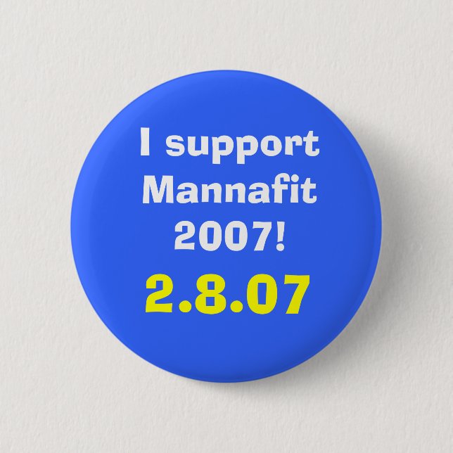 I support Mannafit 2007!, 2.8.07 6 Cm Round Badge (Front)