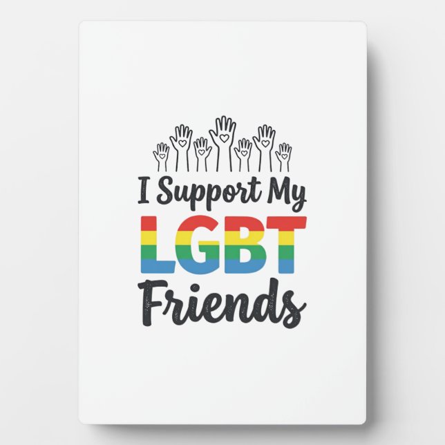 I Support My LGBT Friends Rainbow Pride Vector Des Plaque (Front)