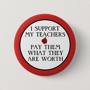 I Support my Teachers, Pay them what Theyre Worth 6 Cm Round Badge