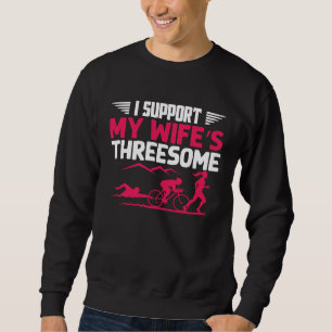 I Support My Wife's Threesome Running Sport Triath Sweatshirt