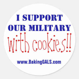 I support our military with cookies!! classic round sticker