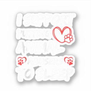 I Support Putting Animal Abusers To Sleep Dog Cat 