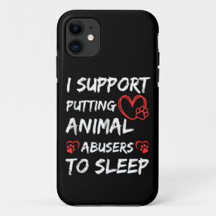 I Support Putting Animal Abusers To Sleep Dog Cat  Case-Mate iPhone Case