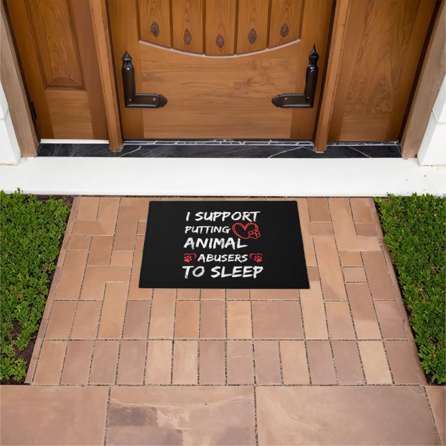 I Support Putting Animal Abusers To Sleep Dog Cat  Doormat (Outdoor)