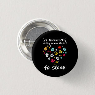 I Support Putting Animal Abusers To Sleep Paw Love 3 Cm Round Badge