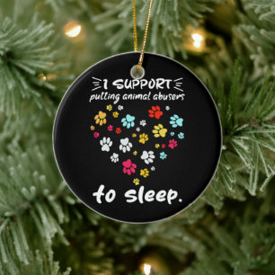 I Support Putting Animal Abusers To Sleep Paw Love Ceramic Tree Decoration
