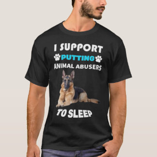 I SUPPORT PUTTING ANIMAL ABUSERS TO SLEEP T-Shirt