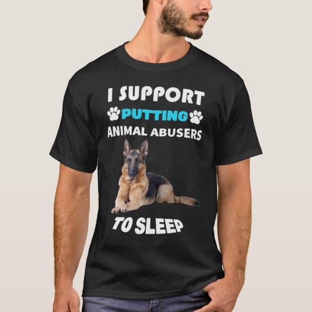 I SUPPORT PUTTING ANIMAL ABUSERS TO SLEEP T-Shirt (Front)