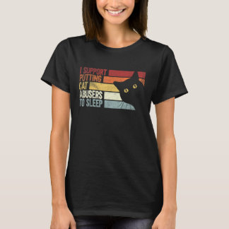 I Support Putting Cat Abusers To Sleep. funny cats T-Shirt
