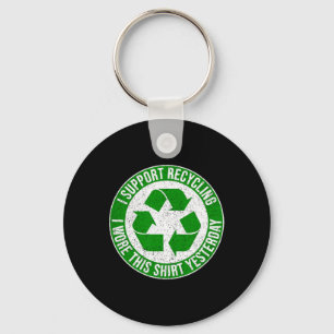 I Support Recycling I Wore This Shirt Yesterday 1 Key Ring