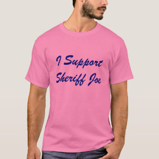 I Support Sheriff Joe Arpaio shirt