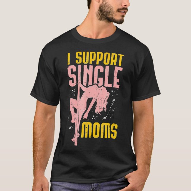 i support single moms T-Shirt (Front)