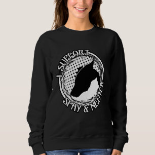 I Support Spay And Neuter Sweatshirt