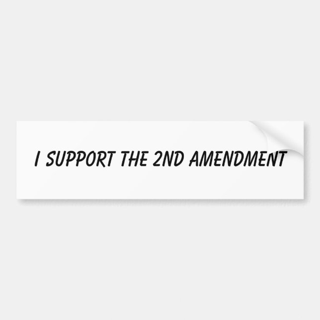 I Support The 2nd Amendment Bumper Sticker (Front)